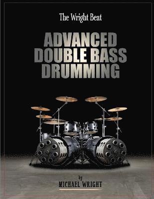 Michael Wright - Wright Beat - Advanced Double Bass Drumming, Häftad
