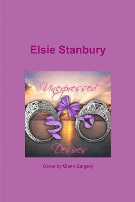 Elsie Stanbury - Unexpressed Desires, Häftad