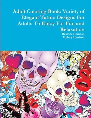 Beatrice Harrison, Rodney Harrison - Adult Coloring Book: Variety of Elegant Tattoo Designs For Adults To Enjoy For Fun and Relaxation, Häftad
