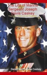 bokomslag The Life of Marine Sergeant Joseph Davis Caskey: Fearless, Fallen but Not Forgotten