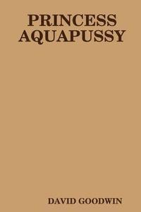 bokomslag Princess Aquapussy