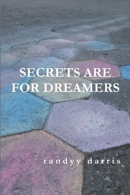 Secrets Are For Dreamers 1