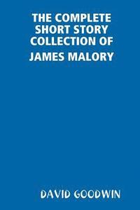 bokomslag THE Complete Short Story Collection of James Malory