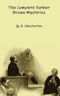 G. K. Chesterton - Complete Father Brown Mysteries, Inbunden
