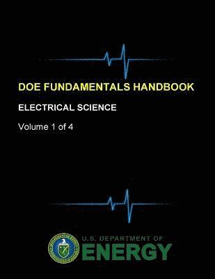 U.S. Department of Energy - Doe Fundamentals Handbook - Electrical Science (Volume 1 of 4), Häftad