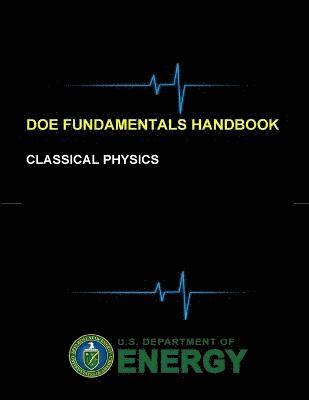 U.S. Department of Energy - Doe Fundamentals Handbook - Classical Physics, Häftad