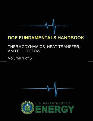 U.S. Department of Energy - Doe Fundamentals Handbook - Thermodynamics, Heat Transfer, and Fluid Flow (Volume 1 of 3), Häftad