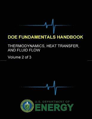 U.S. Department of Energy - Doe Fundamentals Handbook - Thermodynamics, Heat Transfer, and Fluid Flow (Volume 2 of 3), Häftad