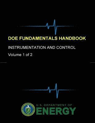 U.S. Department of Energy - Doe Fundamentals Handbook - Instrumentation and Control (Volume 1 of 2), Häftad