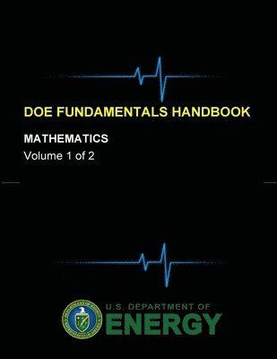 U.S. Department of Energy - Doe Fundamentals Handbook - Mathematics (Volume 1 of 2), Häftad