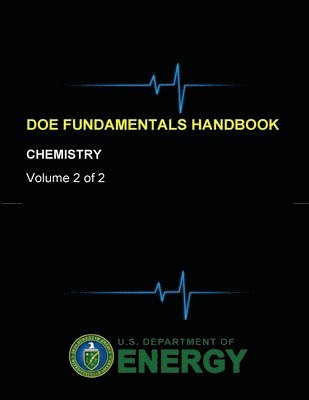 U.S. Department of Energy - Doe Fundamentals Handbook - Chemistry (Volume 2 of 2), Häftad