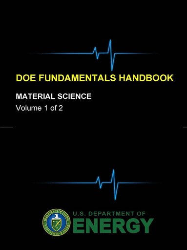 U.S. Department of Energy - Doe Fundamentals Handbook - Material Science (Volume 1 of 2), Häftad