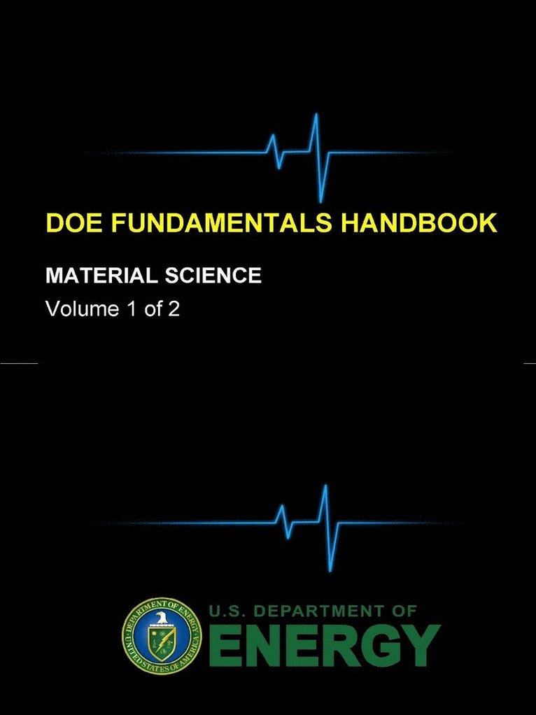 U.S. Department of Energy - Doe Fundamentals Handbook - Material Science (Volume 1 of 2), Häftad