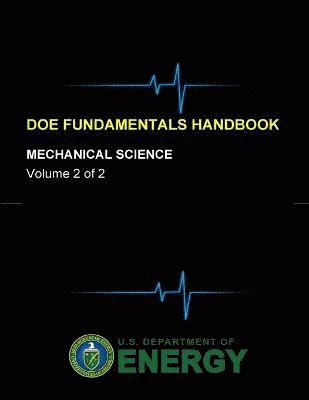 U.S. Department of Energy - Doe Fundamentals Handbook - Mechanical Science (Volume 2 of 2), Häftad