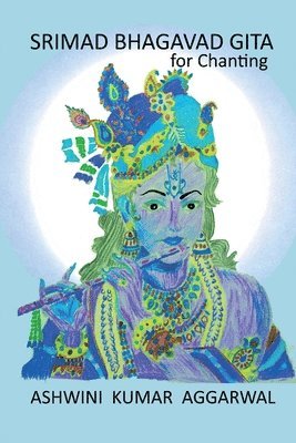 Ashwini Kumar Aggarwal - Srimad Bhagavad Gita for Chanting, Häftad