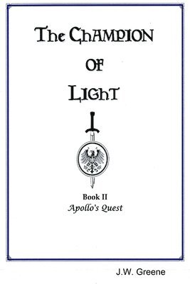 J. W. Greene, J.W. Greene - Champion of Light, Book II: Apollo's Quest, Häftad