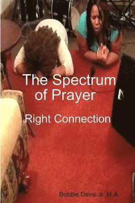 bokomslag The Spectrum of Prayer Right Connection