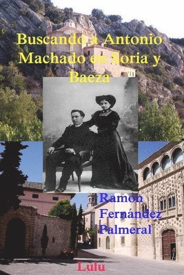Ramon Fernandez Palmeral - Buscando a Antonio Machado En Soria y Baeza, Häftad