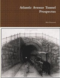bokomslag Atlantic Avenue Tunnel Prospectus