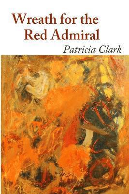 Patricia Clark - Wreath for the Red Admiral, Häftad