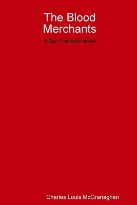 bokomslag Blood Merchants, a San Francisco Novel