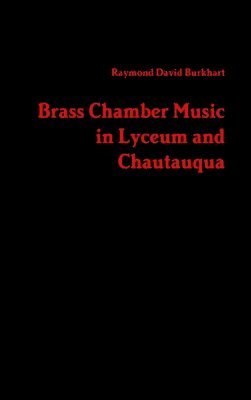 bokomslag Brass Chamber Music in Lyceum and Chautauqua