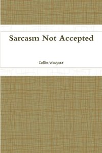 bokomslag Sarcasm Not Accepted