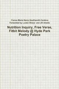 bokomslag Nutrition Inquiry, Free Verse, Fitbit Melody @ Hyde Park Poetry Palace (Project Number 2)