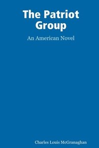 bokomslag The Patriot Group, an American novel