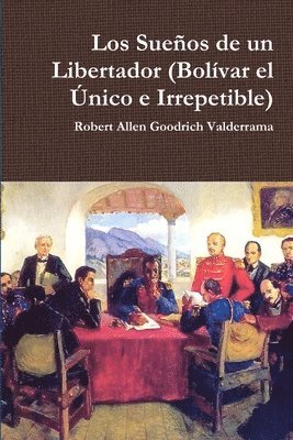 bokomslag Los Suenos De Un Libertador (Bolivar El Unico e Irrepetible)