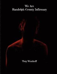 bokomslag We Are Randolph County Infirmary