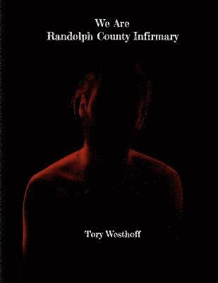 bokomslag We Are Randolph County Infirmary
