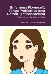 bokomslag Enfermera Florence(R), Tengo Problemas para Dormir. (Latinoamrica)