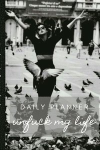 bokomslag UnFuck My Life Daily Planner - F'n Free