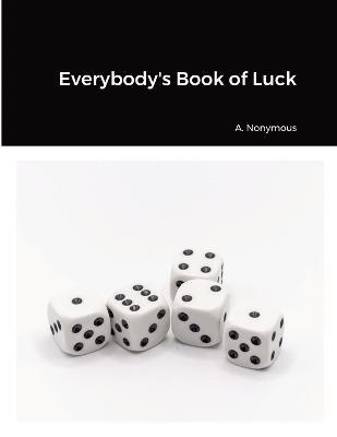 A Nonymous, A. Nonymous - Everybody's Book of Luck, Häftad