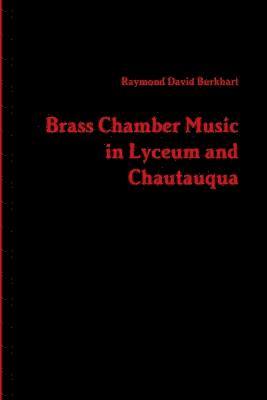 Brass Chamber Music in Lyceum and Chautauqua 1