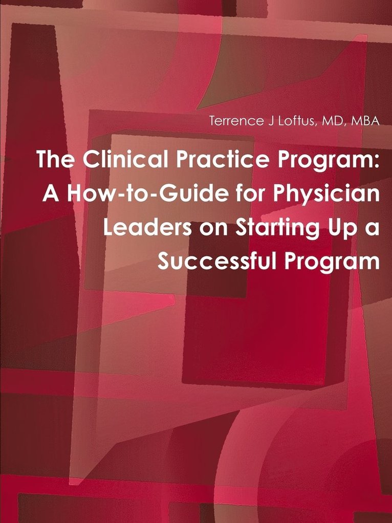 The Clinical Practice Program: A How-to-Guide for Physician Leaders on Starting Up a Successful Program 1