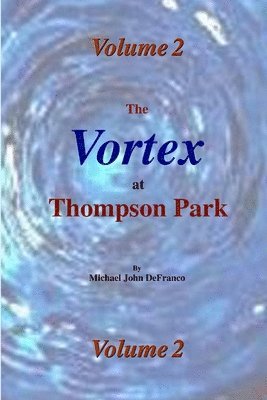 The Vortex at Thompson Park Volume 2 1