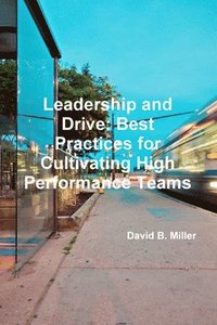 bokomslag Leadership and Drive: Best Practices for Cultivating High-Performance Teams