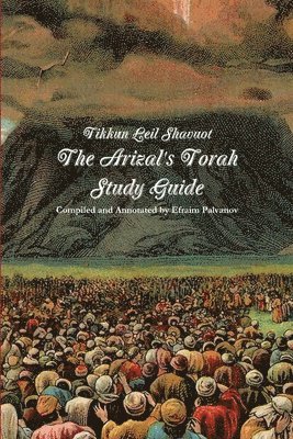 Tikkun Leil Shavuot: The Arizal's Torah Study Guide 1