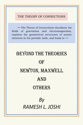 Beyond the Theories of Newton, Maxwell and Others 1