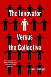 bokomslag The Innovator versus the Collective