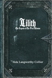 bokomslag Lilith: the Legend of the First Woman