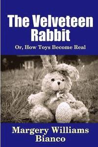 bokomslag The Velveteen Rabbit: or, How Toys Become Real