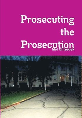 Prosecuting the Prosecution 1