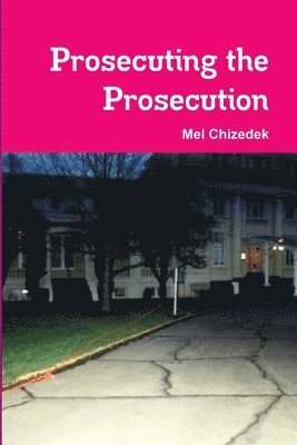 Prosecuting the Prosecution 1