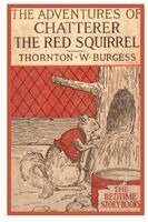 Thornton W Burgess - Adventures of Chatterer The Red Squirrel, Häftad