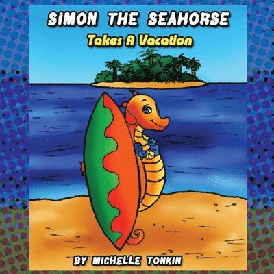 Simon the Seahorse Takes a Vacation 1