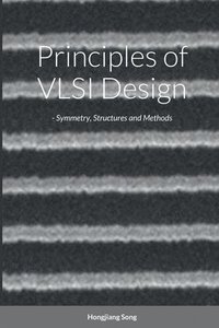 bokomslag Principles of VLSI Design - Symmetry, Structures and Methods