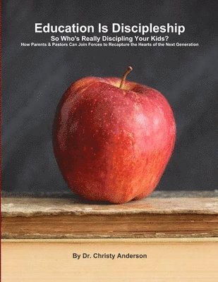 Christy Anderson - Education Is Discipleship, Häftad